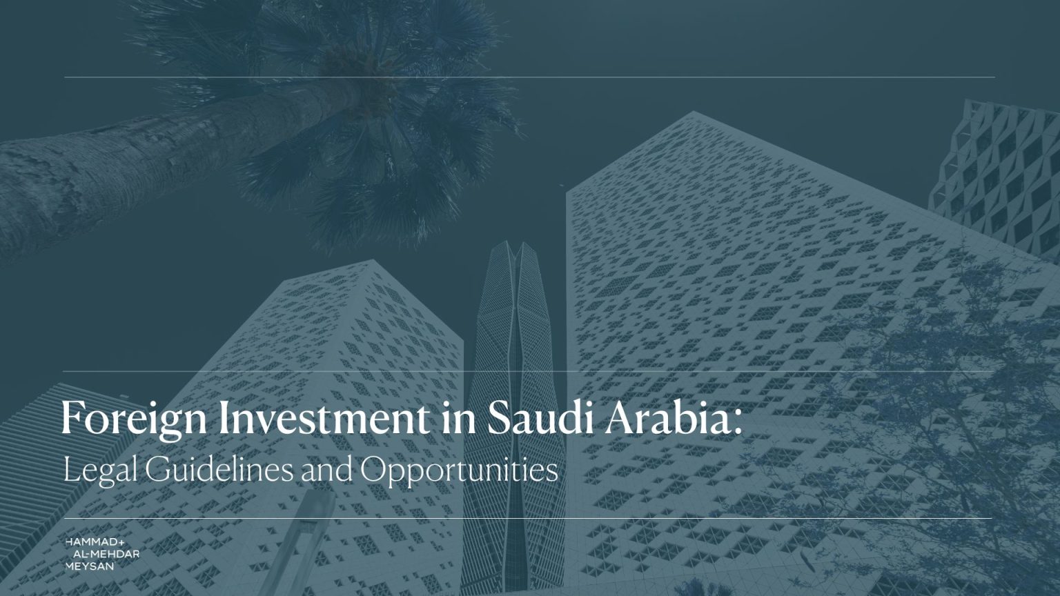 Foreign Investment in Saudi Arabia: Legal Guidelines and Opportunities ...