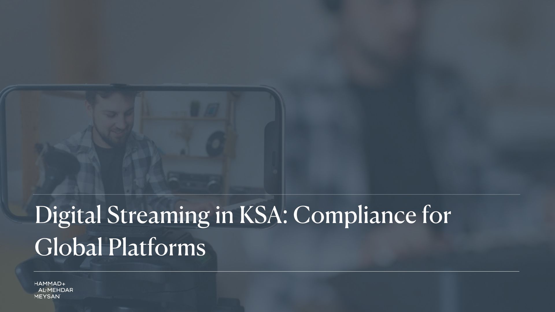 Digital Streaming in KSA Compliance for Global Platforms